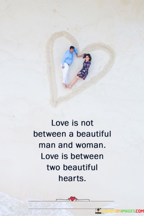 Love-Is-Not-Between-A-Beautiful-Man-And-Woman-Love-Is-Between-Two-Beautiful-Hearts-Quotes.jpeg