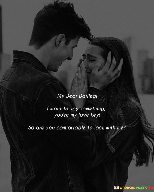 My Dear Darling I Want To Say Something You're My Love Key Quotes