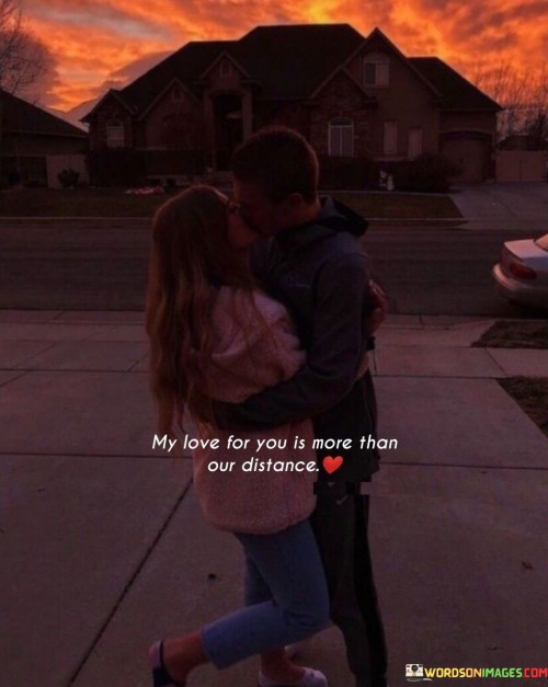 My-Love-For-You-Is-More-Than-Our-Distance-Quotes.jpeg