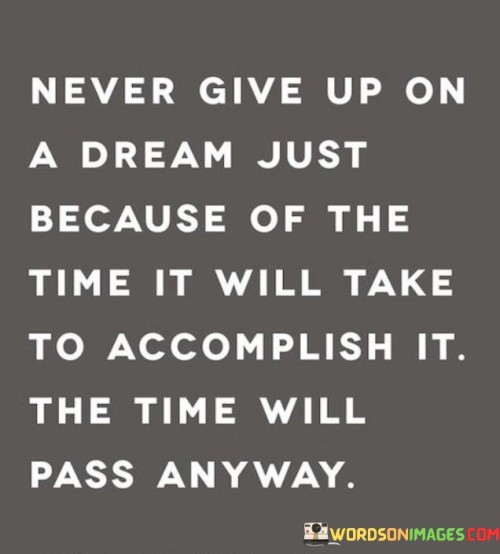 Never Give Up On A Dream Just Because Of Quotes