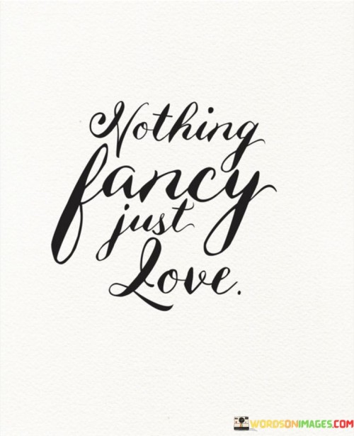 Nothing-Fancy-Just-Love-Quotes.jpeg