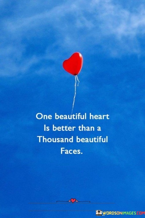 One-Beautiful-Heart-Is-Better-Than-A-Thousand-Beautiful-Faces-Quotes.jpeg