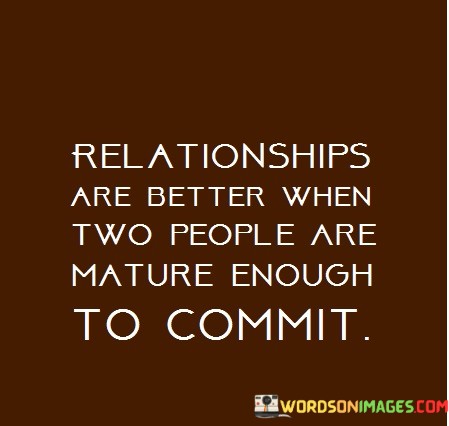 Relationships-Are-Better-When-Two-People-Are-Mature-Enough-Quotes.jpeg