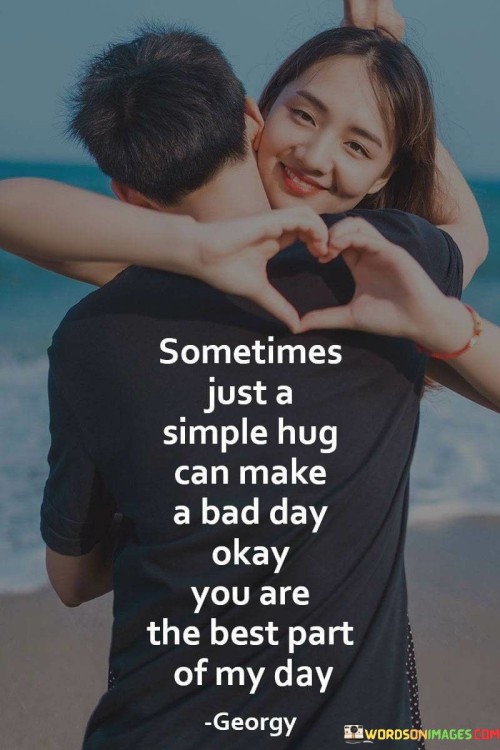 Somtimes-Just-A-Simple-Hug-Can-Make-A-Bad-Day-Okay-Quotes.jpeg