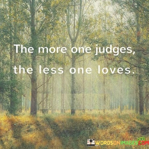 The-More-One-Judges-The-Less-One-Loves-Quotes.jpeg