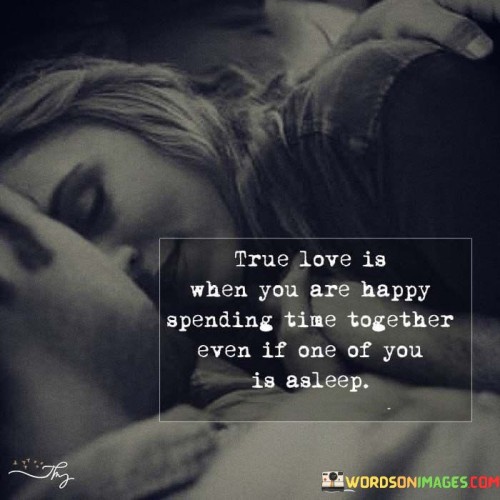 True-Love-Is-When-You-Are-Happy-Spending-Time-Together-Even-If-One-Quotes.jpeg