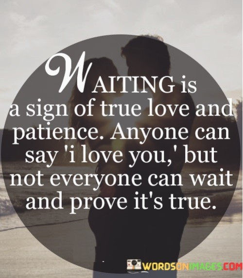 Waiting Is Sign Of Ture Love And Patience Anyone Can Say Quotes