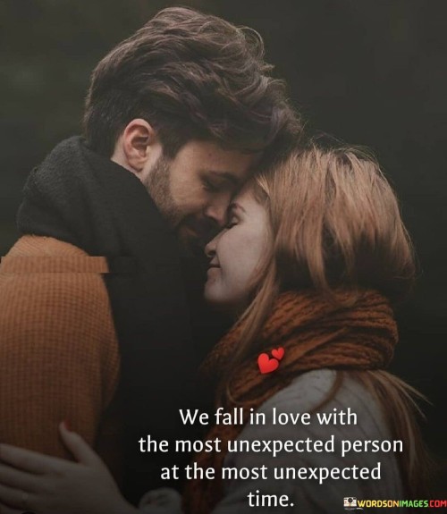 We-Fall-In-Love-With-The-Most-Unexpected-Person-At-The-Most-Unexpected-Quotes.jpeg