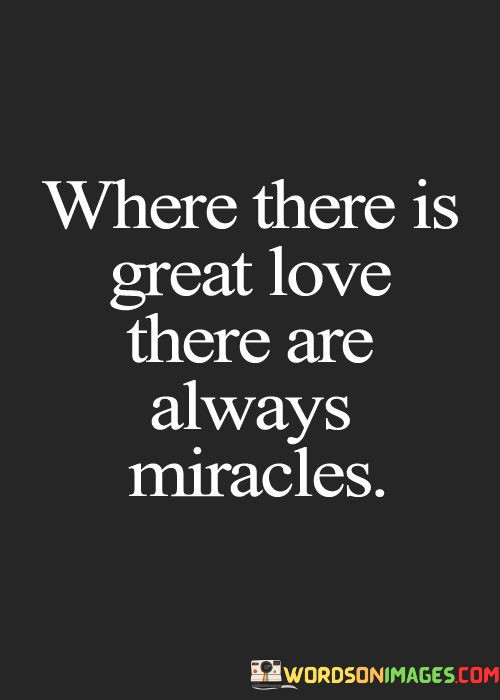 Where-There-Is-Great-Love-There-Are-Always-Miracles-Quotes.jpeg