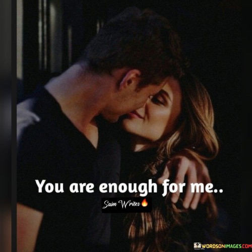 You-Are-Enough-For-Me-Quotes.jpeg