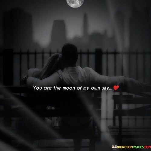 You-Are-The-Moon-Of-My-Own-Sky-Quotes.jpeg