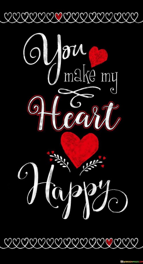 Your presence has a magical way of filling my heart with happiness. This quote beautifully expresses how you bring joy into my life. It's a simple yet profound statement that captures the essence of the positive emotions you evoke within me.

It's like you hold a key to my heart, and whenever you're near, you unlock a wellspring of happiness. The happiness isn't just on the surface; it's a deep-seated feeling that radiates from within. Your smile, your laughter, and the simple moments we share all contribute to this heartwarming sensation.

This quote serves as a reminder of the incredible impact you have on my emotional well-being. You don't just make me smile on the outside; you make my heart happy, and that's a feeling that goes beyond the ordinary. It's a happiness that's rooted in the connection and love we share, making each moment with you a precious gift.