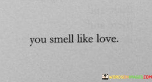 You-Smell-Like-Love-Quotes