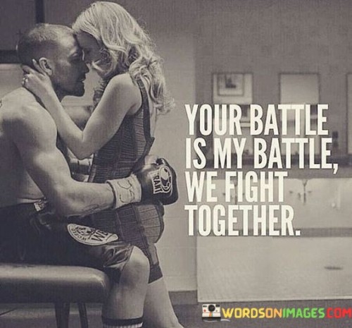 Your-Battle-Is-My-Battle-We-Fight-Together-Quotes.jpeg