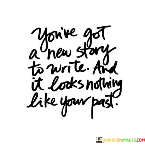 You've Got A New Story To Write And It Quotes