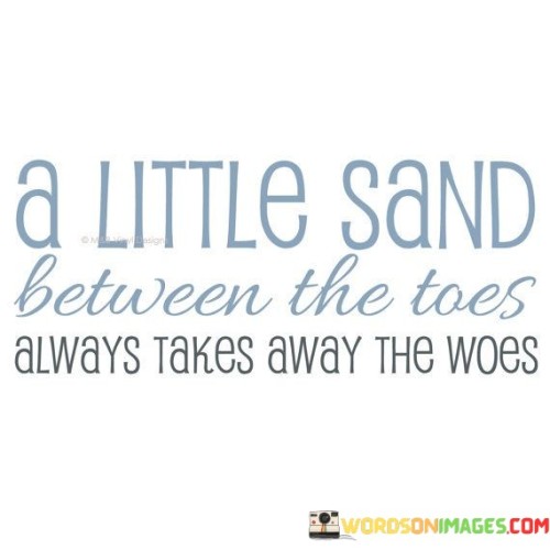 A-Little-Sand-Between-The-Toes-Always-Takes-Away-Quotes.jpeg