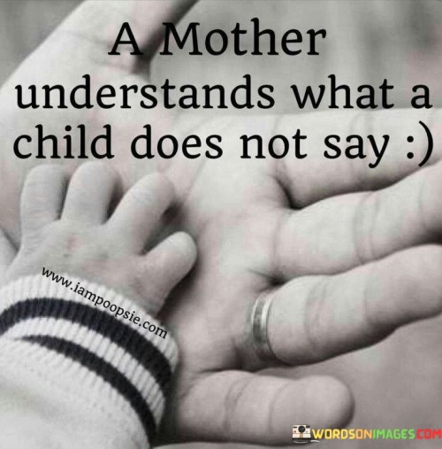 A-Mother-Understands-What-A-Child-Does-Not-Say-Quotes.jpeg