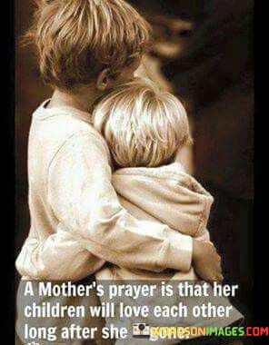 A-Mothers-Prayer-Is-That-Her-Children-Will-Love-Quotes.jpeg