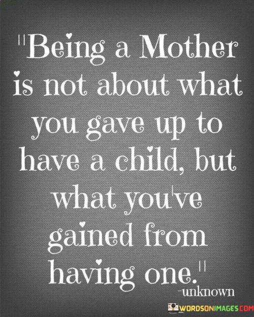 Being-A-Mother-Is-Not-About-What-You-Gave-Quotes.jpeg