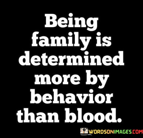 Being-Family-Is-Determined-More-By-Behavior-Than-Blood-Quotes.jpeg