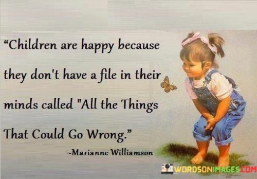 Children Are Happy Because They Don't Have A File Quotes