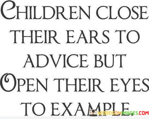 Children-Close-Their-Ears-To-Advice-But-Open-Their-Quotes.jpeg