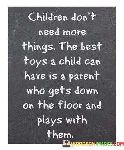 Children-Dont-Need-More-Things-The-Best-Toys-A-Quotes.jpeg