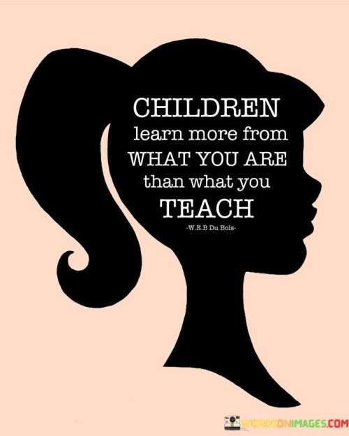 Children-Learn-More-From-What-You-Are-Than-What-Quotes.jpeg