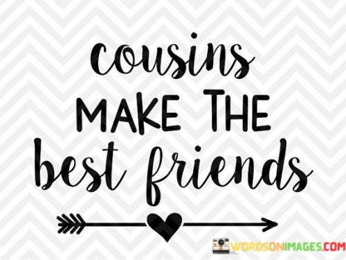 Cousins-Make-The-Best-Friends-Quotes.jpeg