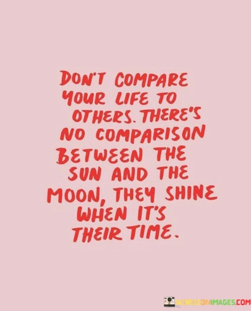 Don't Compare Your Life To Others There's No Comparison Quotes