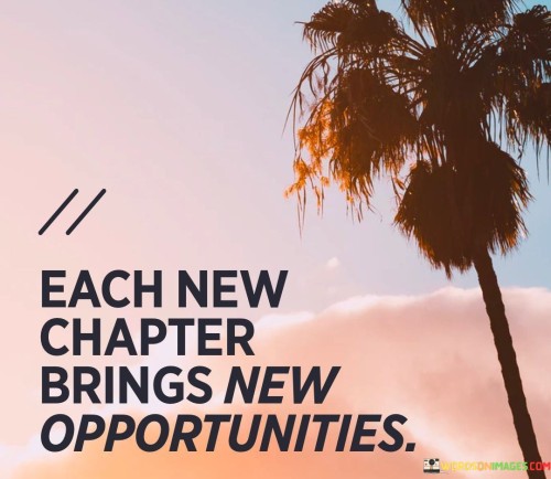 Each-New-Chapter-Brings-New-Opportunities-Quotes.jpeg