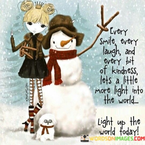 Every Smile Every Laugh And Every Bit Of Kindness Quotes