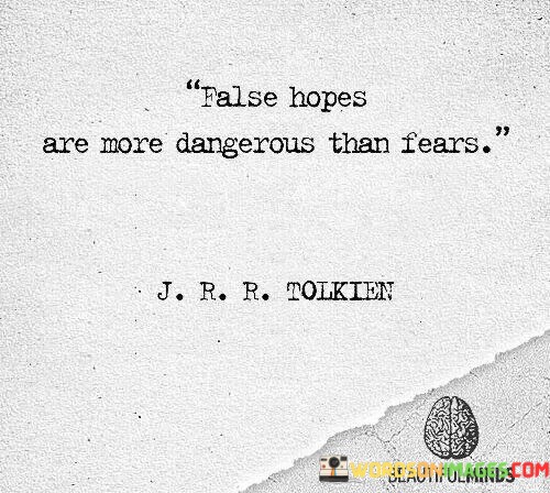 False-Hopes-Are-More-Dangerous-Than-Fears-Quotes.jpeg