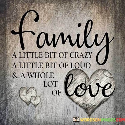 Family-A-Little-Bit-Of-Crazy-A-Little-Bit-Quotes.jpeg