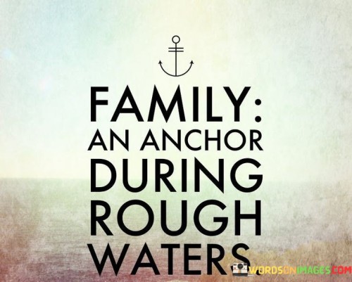 Family-An-Anchor-During-Rough-Waters-Quotes.jpeg