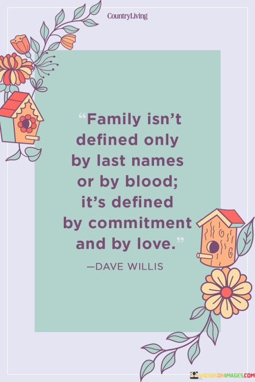 Family Isn't Defined Only By Last Names Or By Quotes