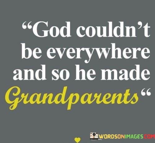 God-Couldnt-Be-Everywhere-And-So-He-Made-Grandparents-Quotes.jpeg