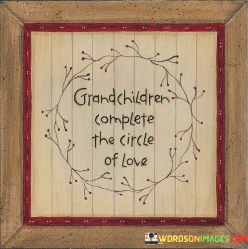 Grand-Chidren-Complete-The-Circle-Of-Love-Quotes.jpeg