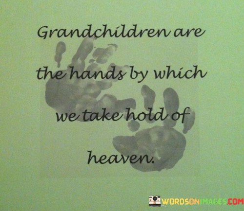 Grandchildren-Are-The-Hands-By-Which-We-Take-Hold-Quotes.jpeg