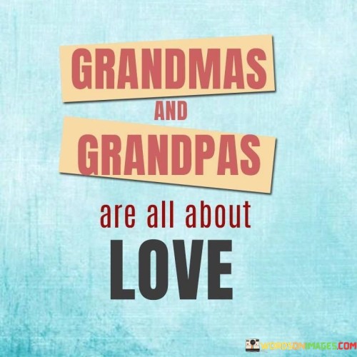 Grandmas-And-Grandpas-Are-All-About-Love-Quotes.jpeg