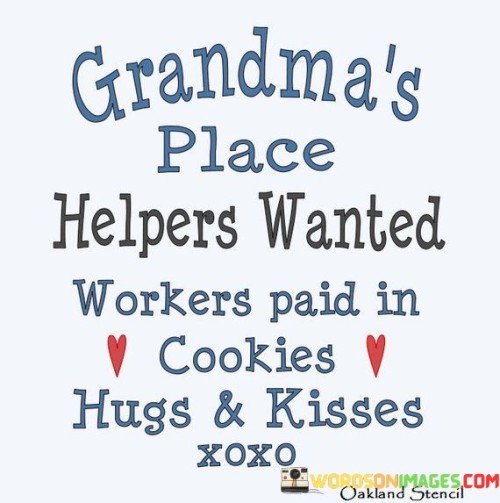 Grandmas-Place-Helpers-Wanted-Workers-Paid-In-Cookies-Hugs-Quotes.jpeg