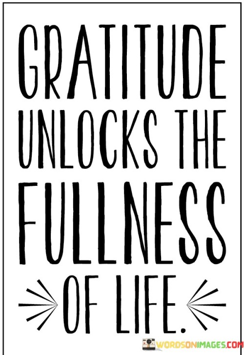 Gratitude Unlocks The Fullness Of Life Quotes