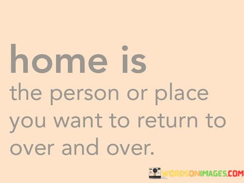 Home-Is-The-Person-Or-Place-You-Want-To-Quotes.jpeg