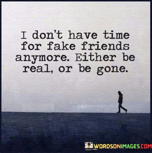 I Don't Have Time For Fake Friends Anymore Either Quotes