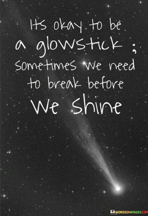 It's Okay To Be A Glows Tick Sometimes We Quotes