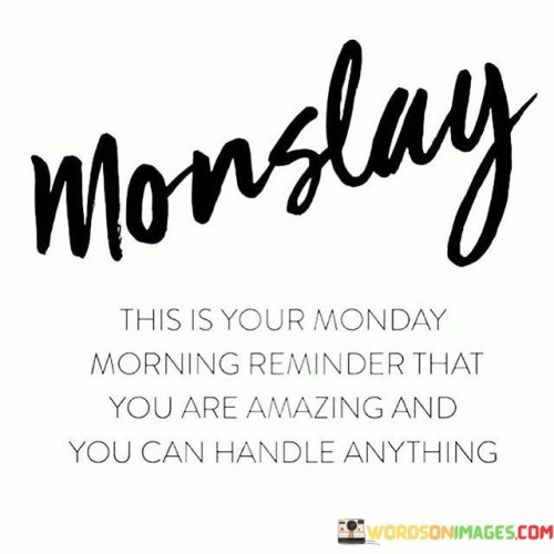 Monslay-This-Is-Your-Monday-Morning-Reminder-That-You-Quotes.jpeg