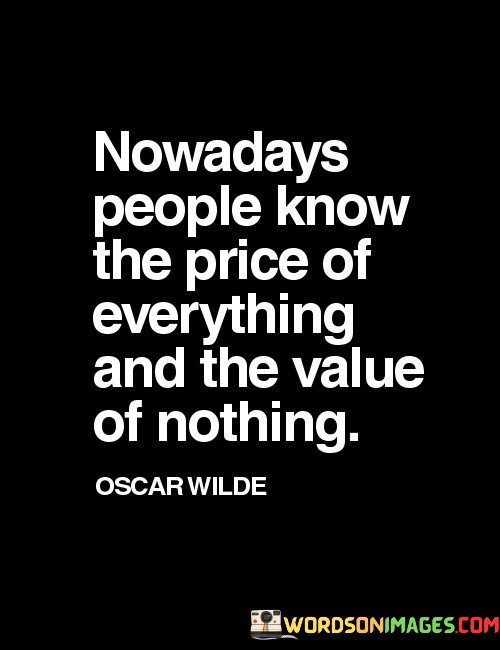 Nowadays-People-Know-The-Price-Of-Everything-And-The-Quotes.jpeg