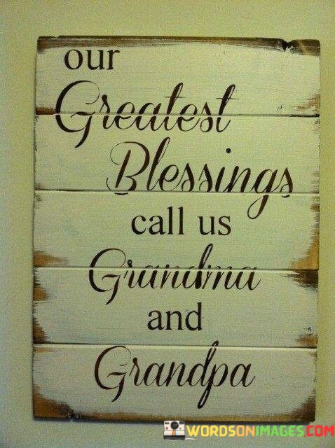 Our-Greatest-Blessings-Call-Us-Grandma-And-Grandpa-Quotes.jpeg