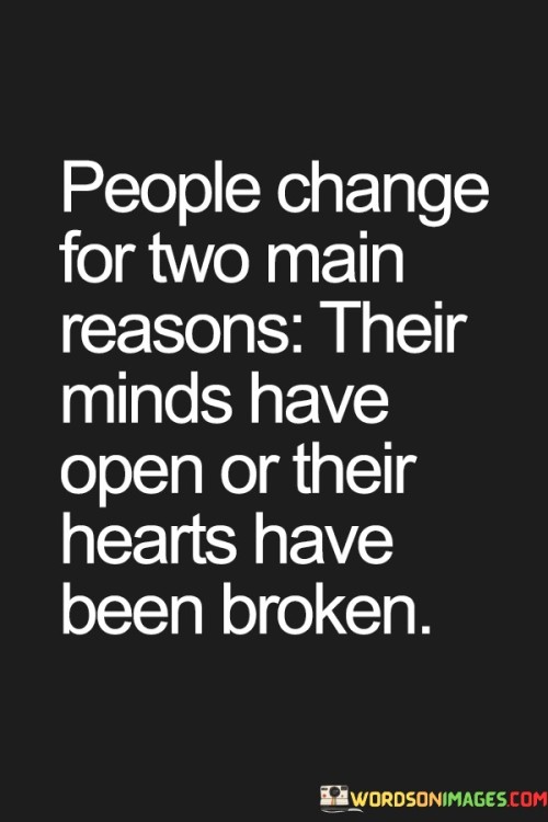 People Change For Two Main Reasons Their Minds Have Quotes