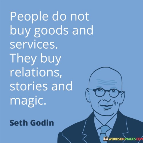 People-Do-Not-Buy-Goods-And-Services-They-Buy-Quotes.jpeg